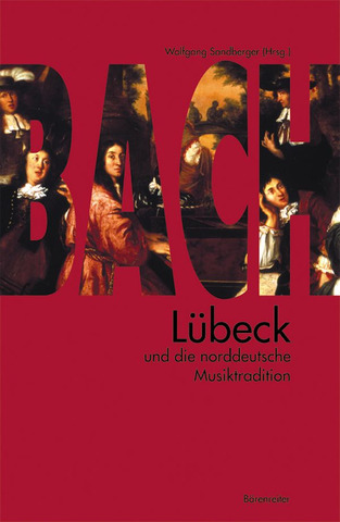 Bach, Lübeck und die norddeutsche Musiktradition