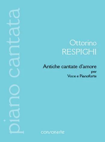 Ottorino Respighi - Antiche cantate d'amore