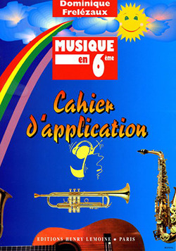 Dominique Frelezaux - Musique en 6ème – Cahier d'application