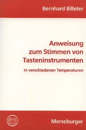 Bernhard Billeter - Anweisungen zum Stimmen von Tasteninstrumenten in verschiedenen Temperaturen (0)