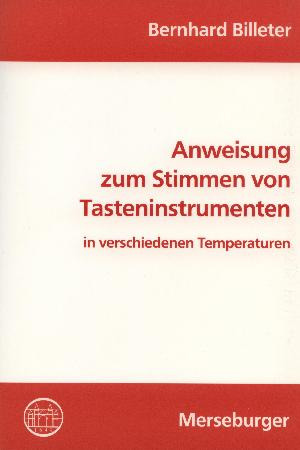 Bernhard Billeter: Anweisungen zum Stimmen von Tasteninstrumenten in verschiedenen Temperaturen