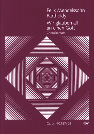 Felix Mendelssohn Bartholdy - Wir glauben all an einen Gott MWV A 12