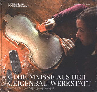 Barbara Gschaider: Geheimnisse aus der Geigenbau-Werkstatt