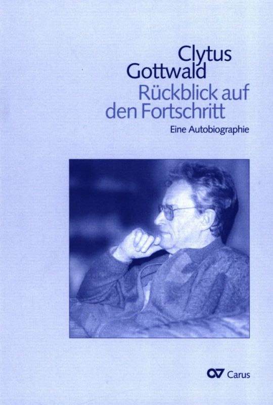 Clytus Gottwald - Rückblick auf den Fortschritt