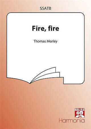 Thomas Morley - Fire, fire