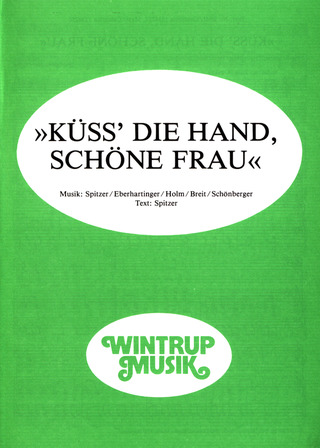 Spitzer + Eberhartinger + Holm + Breit + Schoenberger - Küss' die Hand, schöne Frau