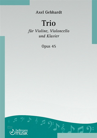 Gebhardt, Axel - Trio für Violine, Violoncello und Klavier opus 45 für Violine, Violoncello und Klavier