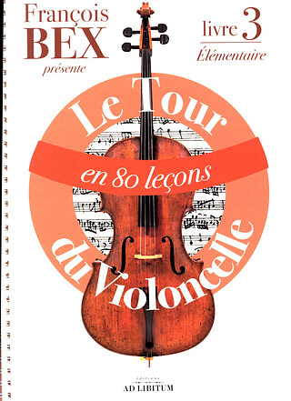 François Bex - Le Tour du Violoncelle en 80 leçons 3