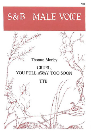 Thomas Morley - Cruel, you pull away too soon