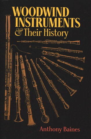 Anthony Baines - Woodwind Instruments and their History