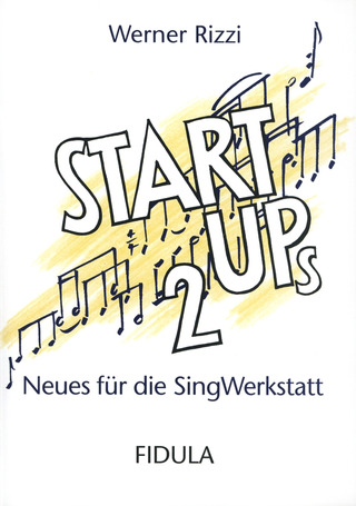 Werner Rizzi - Start Ups 2 – Neues für die Singwerkstatt