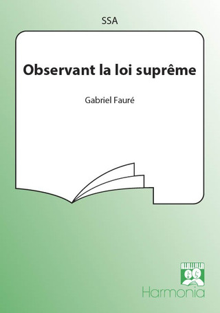 Gabriel Fauré: Observant la loi suprême