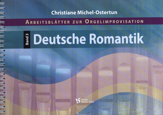 Christiane Michel-Ostertun: Arbeitsblätter zur Orgelimprovisation 3 – Deutsche Romantik