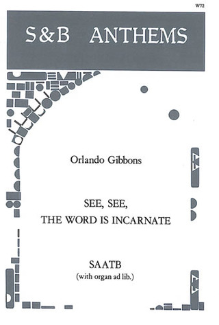 Orlando Gibbons - See, See, The Word Is Incarnate