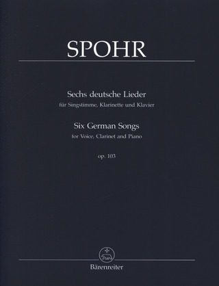 Louis Spohr: Sechs deutsche Lieder für Singstimme, Klarinette und Klavier op. 103