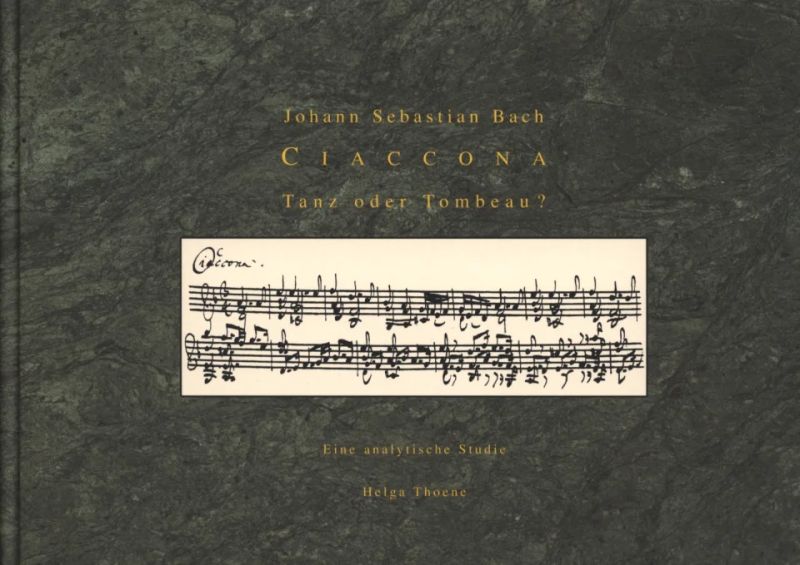 Helga Thoene - Johann Sebastian Bach. Ciaccona – Tanz oder Tombeau?