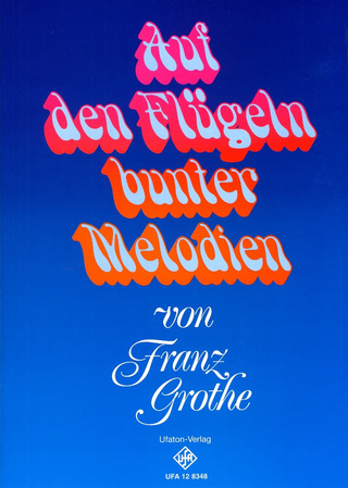 Franz Grothe - Auf Den Flügeln Bunter Melodien