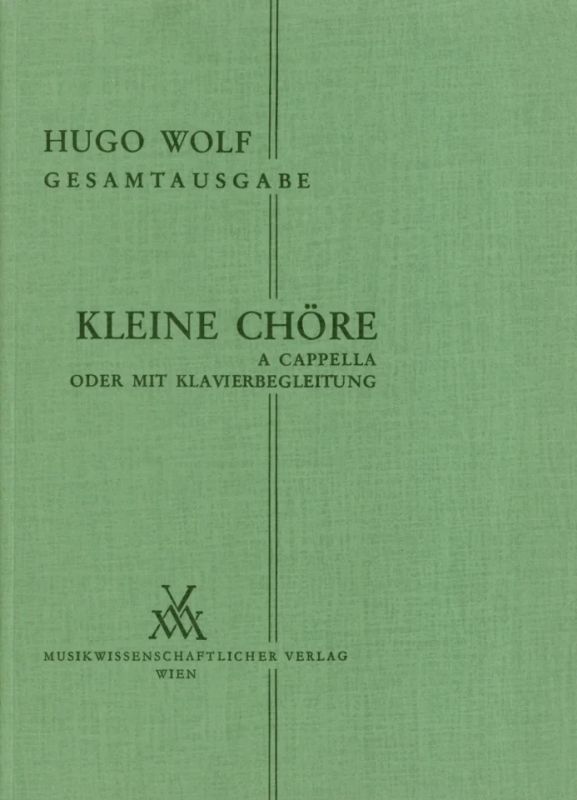 Hugo Wolf - Kleine Choere A Cappella Oder Mit Klavierbegleitung