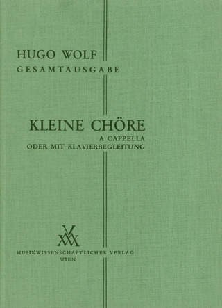 Hugo Wolf: Kleine Choere A Cappella Oder Mit Klavierbegleitung
