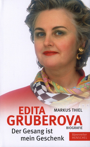 Markus Thiel - Edita Gruberova – "Der Gesang ist mein Geschenk"