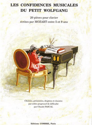 Wolfgang Amadeus Mozart - Confidences musicales du petit Wolfgang