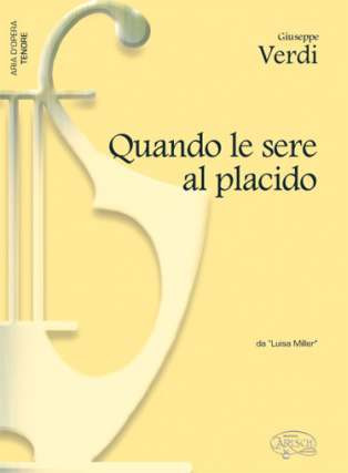 Giuseppe Verdi: Quando Le Sere Al Placido (Aus Luisa Miller)