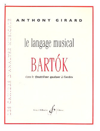 Anthony Girard - Le langage musical de Bartók dans le quatrième quatuor à cordes