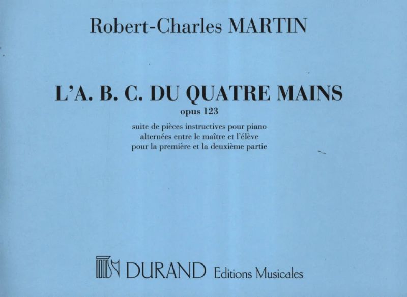 Robert-Charles Martin - L'A.B.C. du 4 Mains, Opus 123