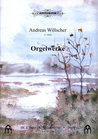 Andreas Willscher - Orgelwerke