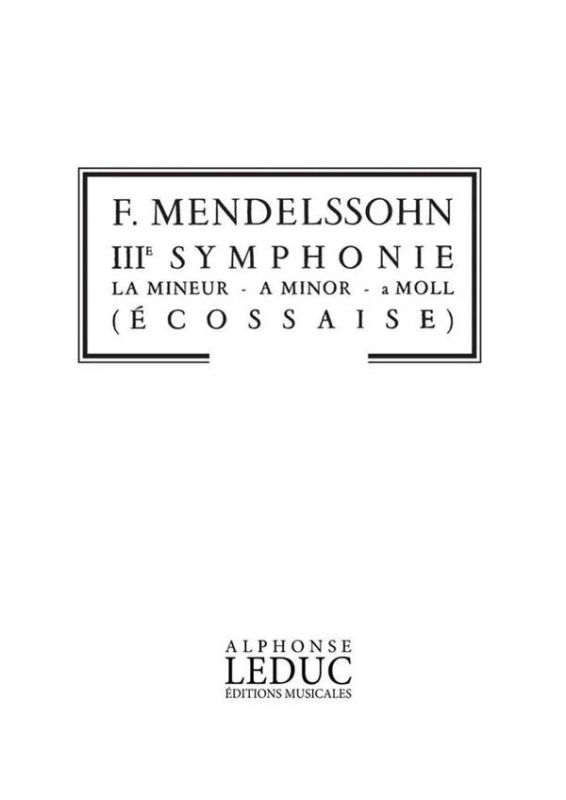 Felix Mendelssohn Bartholdy - Symphony No.3, Op.56 in a minor Scottish