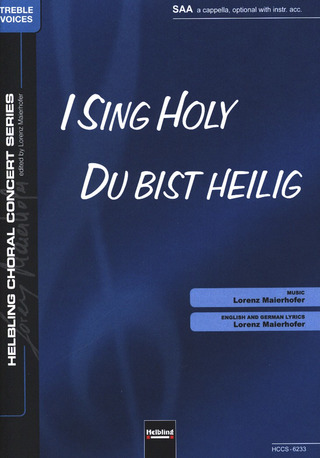 Lorenz Maierhofer: I Sing Holy - Du Bist Heilig