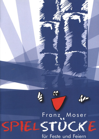 Franz Moser - Spielstuecke Fuer Feste Und Feiern