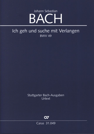 Johann Sebastian Bach - Ich geh und suche mit Verlangen BWV 49
