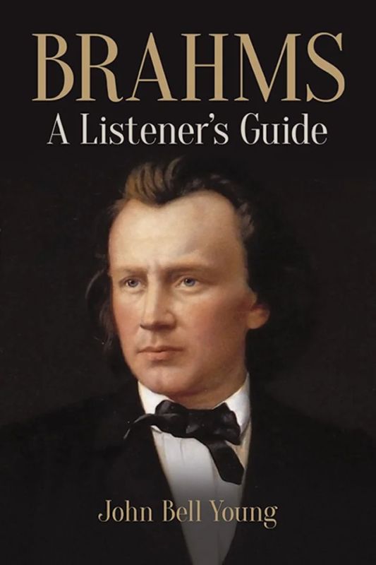 John Bell Young - Brahms: A Listener's Guide