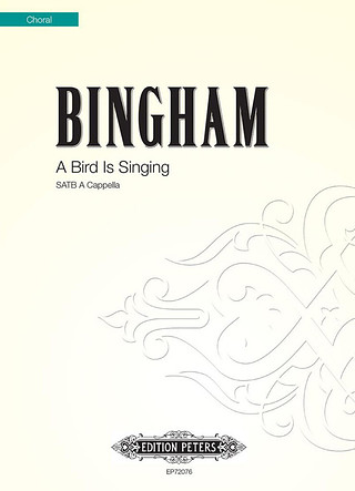Judith Bingham - A Bird is Singing for SATB a cappella (2010)