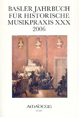 Basler Jahrbuch für historische Aufführungspraxis XXX/ 2006