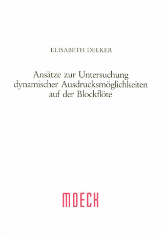 Elisabeth Delker - Ansätze zur Untersuchung dynamischer Ausdrucksmöglichkeiten auf der Blockflöte