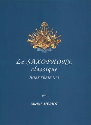 Michel Meriot - Le Saxophone classique - hors série n°1