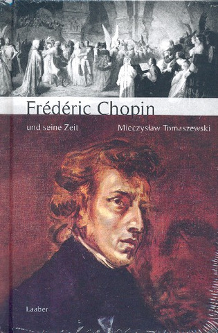 Mieczysław Tomaszewski - Frédéric Chopin und seine Zeit