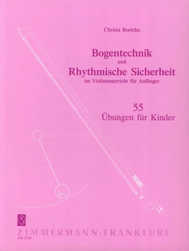 Christa Roelcke - Bogentechnik und Rhythmische Sicherheit im Violinunterricht für Anfänger