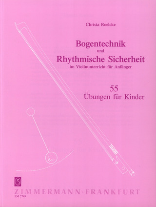 Christa Roelcke - Bogentechnik und Rhythmische Sicherheit im Violinunterricht für Anfänger
