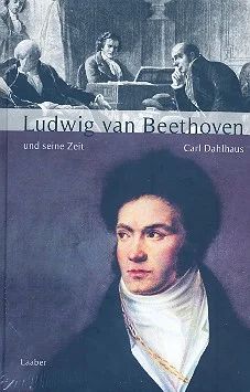 Carl Dahlhaus - Ludwig van Beethoven und seine Zeit