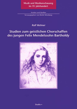 Ralf Wehner - Studien zum geistlichen Chorschaffen des jungen Felix Mendelssohn Bartholdy