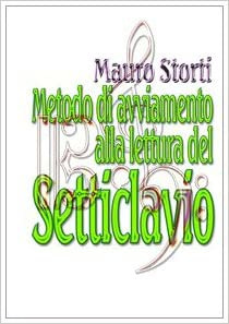Mauro Storti: Metodo di avviamento alla lettura del Setticlavio