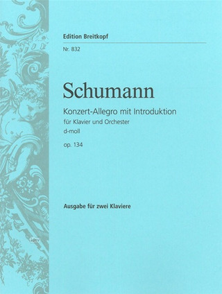 Robert Schumann: Konzert-Allegro mit Introduktion d-Moll op. 134 (1853)