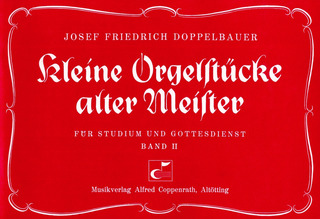 Josef Friedrich Doppelbauer - Kleine Orgelstücke alter Meister II
