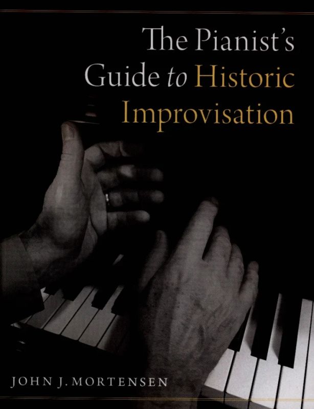 John J. Mortensen - The Pianist's Guide to Historic Improvisation