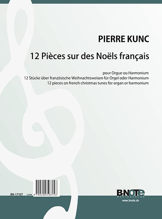 Pierre Kunc - 12 Stücke über französische Noëls für Orgel oder Harmonium
