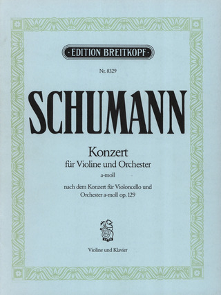 Robert Schumann - Konzert für Violoncello und Orchester (Fassung für Violine) a-Moll op. 129