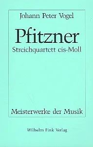 Johann Peter Vogel - Pfitzner – Streichquartett cis-Moll